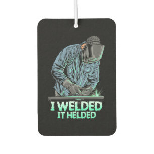 Welder Welded It Helded Car Air Freshener