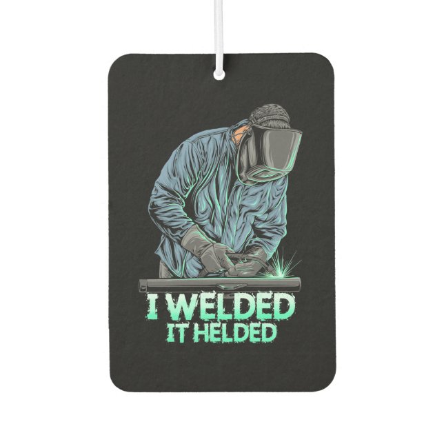 Welder Welded It Helded Car Air Freshener (Front)
