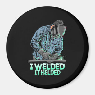 Welder Welded It Helded Magnet