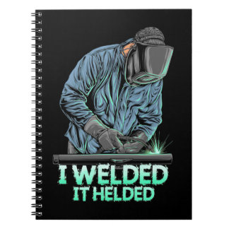 Welder Welded It Helded Notebook