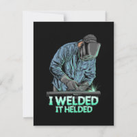 Welder Welded It Helded