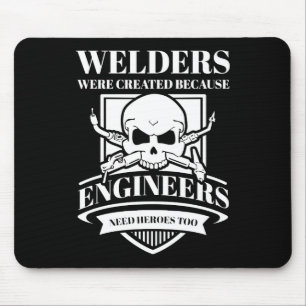 Welder Welders Were Created Because Engineers Mouse Mat