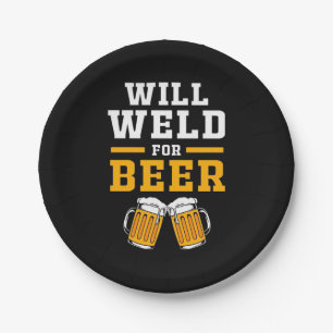 Welder Will Well For Beer Paper Plate