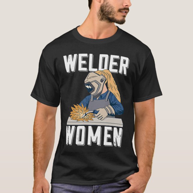 Welder Women Outfit for Women Metalworkers T-Shirt (Front)