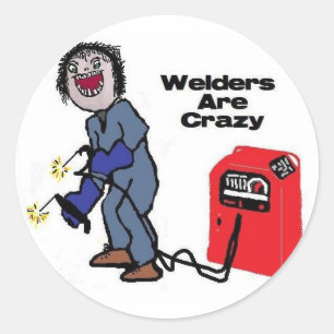 Welders are Crazy Classic Round Sticker