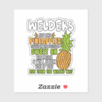 Welders Are Like Pineapples.