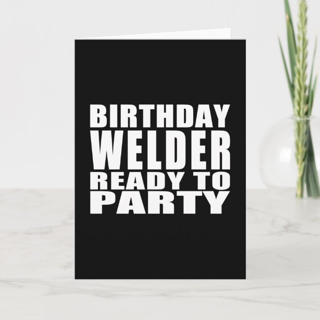 Welders : Birthday Welder Ready to Party Card (Front)