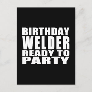 Welders : Birthday Welder Ready to Party Invitation Postcard