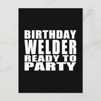 Welders : Birthday Welder Ready to Party Invitation Postcard