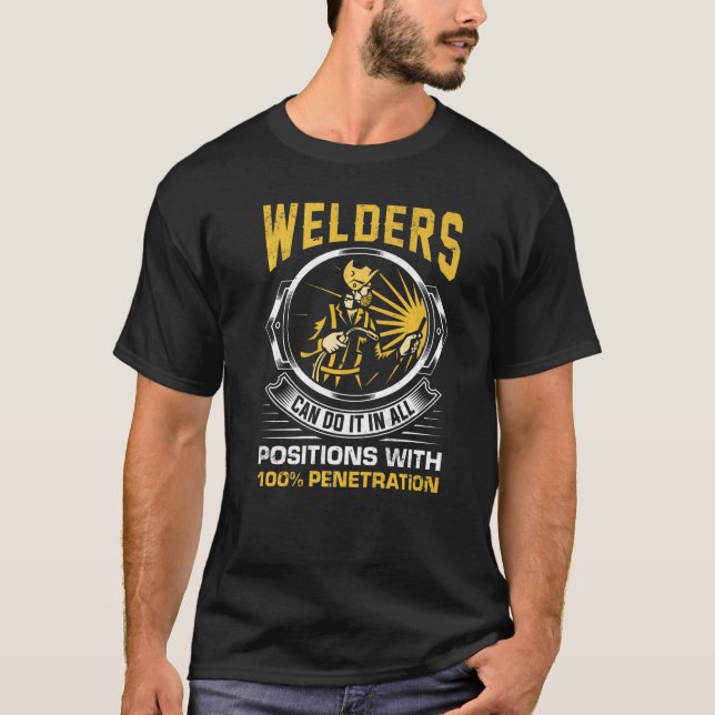 Welders can do it in all Positions Metalsmith Fabr T-Shirt (Front)