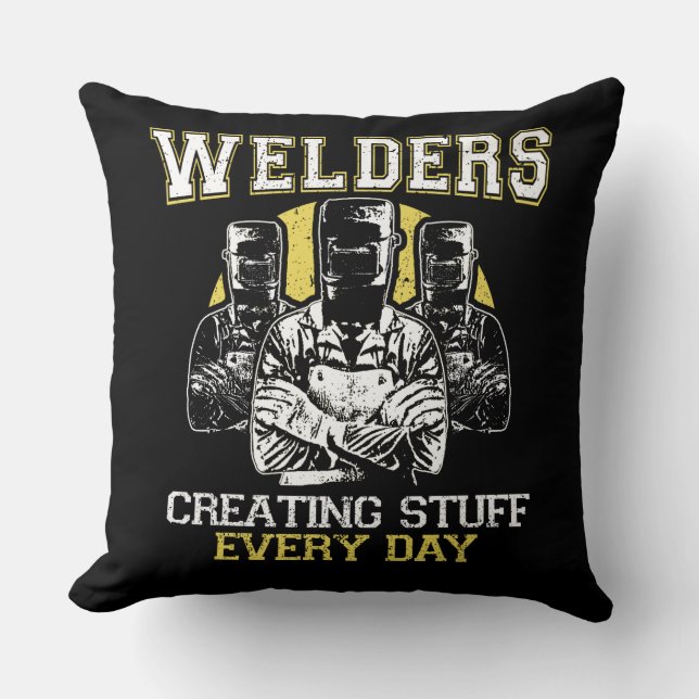 Welders, creating stuff every day cushion (Front)