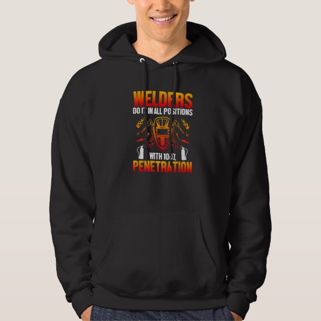 Welders Do It In All Position Welding Welder Hoodie (Front)