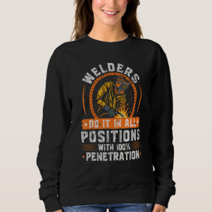 Welders Do It In All Positions  Fabrication Weldin Sweatshirt