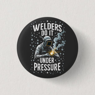 Welders do it Under Pressure Sea Welder Worker 3 Cm Round Badge