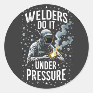 Welders do it Under Pressure Sea Welder Worker Classic Round Sticker