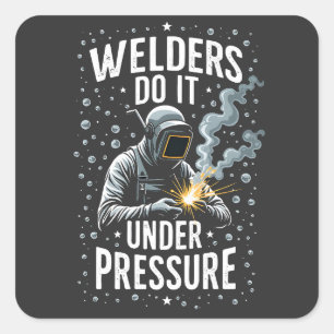 Welders do it Under Pressure Sea Welder Worker  Square Sticker
