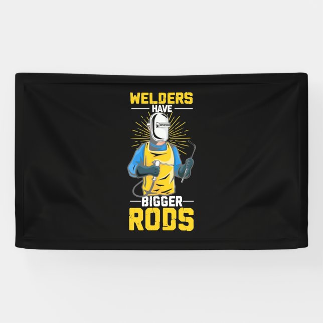 Welders Have Bigger Rods Banner (Horizontal)