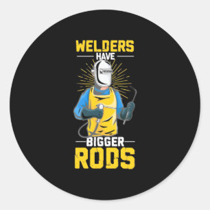 Welders Have Bigger Rods Classic Round Sticker