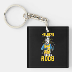 Welders Have Bigger Rods Key Ring
