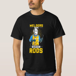 Welders Have Bigger Rods T-Shirt