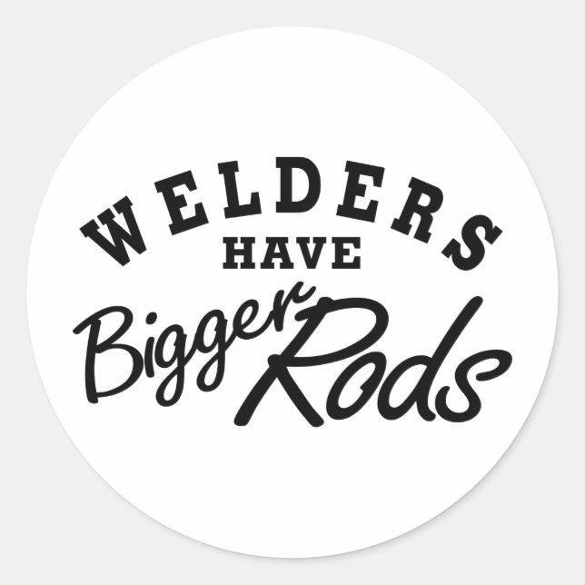 Welders Have... Classic Round Sticker (Front)