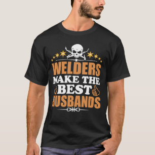Welders Make the Best Husbands T-Shirt