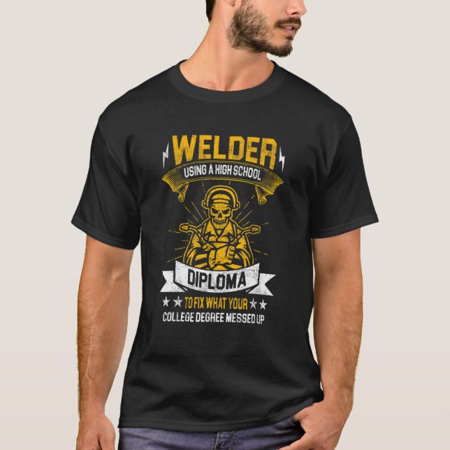 Welders using High School Diploma Metalsmith Fabri T-Shirt (Front)