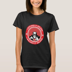 Welders Welding Accessories And Gifts T-Shirt