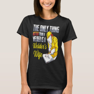 Welders Wife Funny Only Thing Hotter Than A Welder T-Shirt