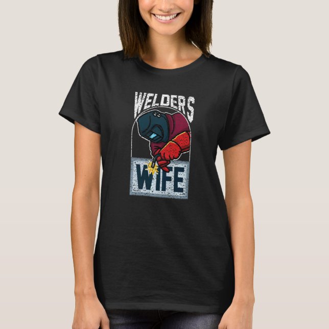 Welder's Wife  Welding Soldering Proud Spouse Of W T-Shirt (Front)