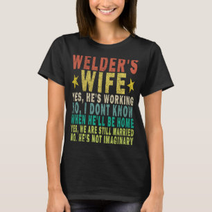 Welder's Wife Yes He's Working Retro T-Shirt