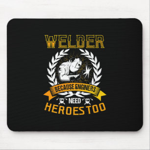 Welding Because Engineers Need Heroes Too Welder Mouse Mat