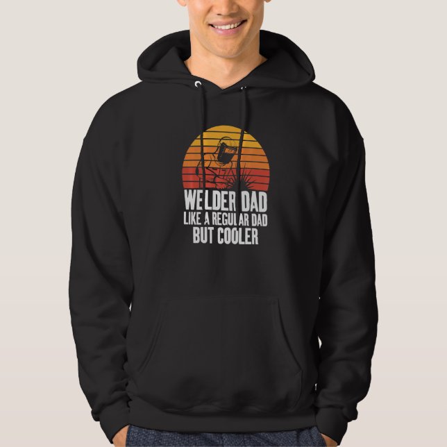 Welding Dad Like A Regular Fun for Welders Daddy   Hoodie (Front)
