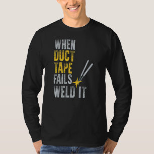 Welding Duct Tape Welder T-Shirt