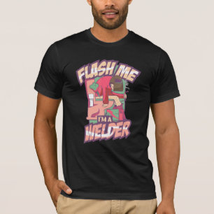 Welding Helmet Saying For Welders  Flash Me  Weldi T-Shirt