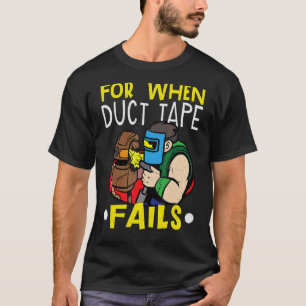 Welding Hood For When Duct Tape Fails Welder Weldi T-Shirt