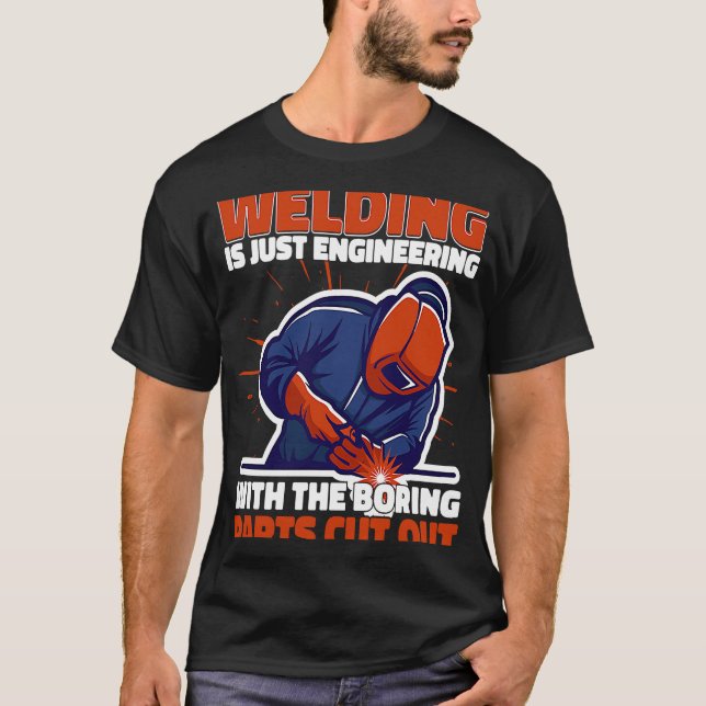 Welding is just engineering but not boring Weld We T-Shirt (Front)