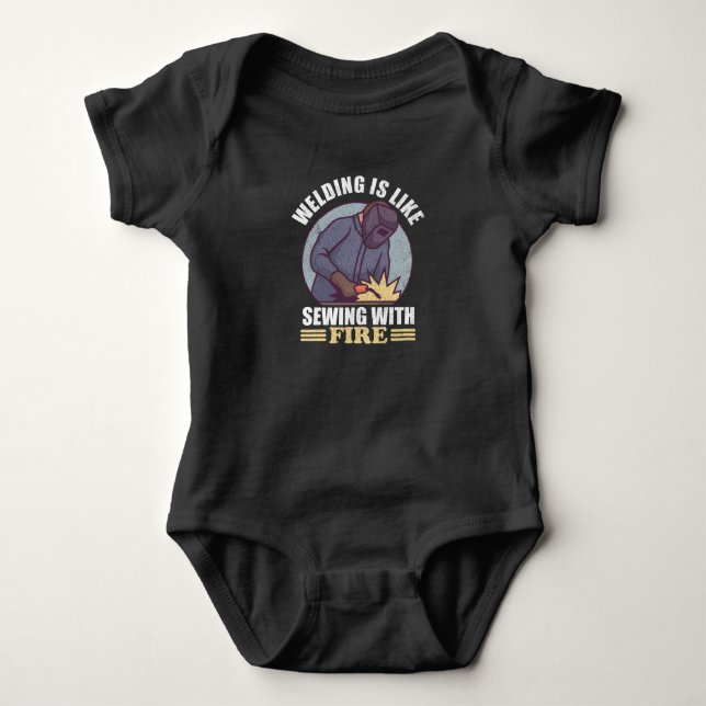 Welding Is Like Sewing With Fire - Funny Welding Baby Bodysuit (Front)