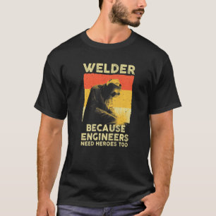 Welding Men Women Welder Steelworker Welding T-Shirt