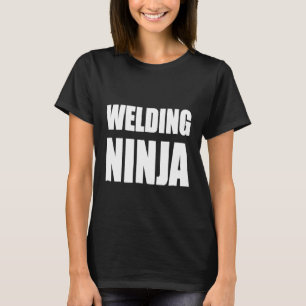 Welding Ninja Shirt Funny Welders Work Profession