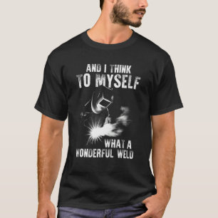 Welding Sayings For Welder Dad Men Ironworker T-Shirt