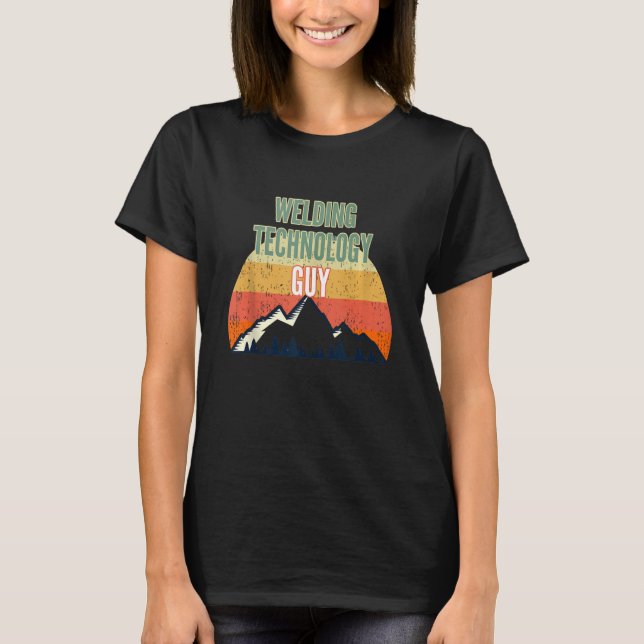 Welding Technology For Men Welding Technology Guy T-Shirt (Front)