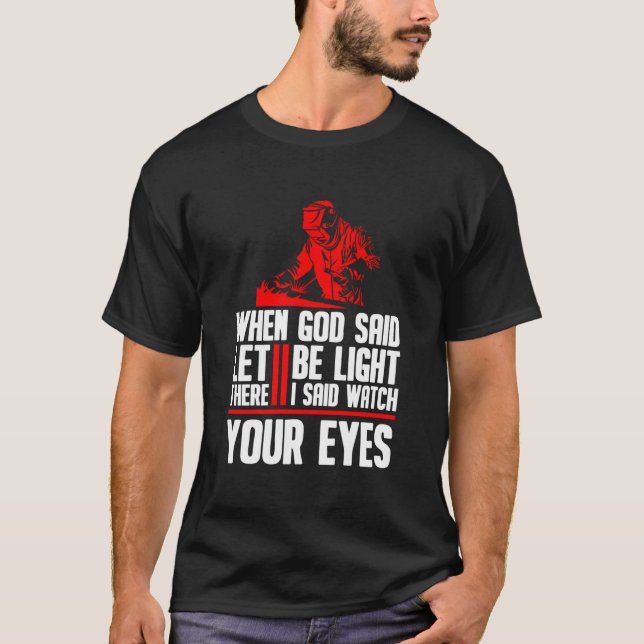 Welding Welder Metal Fabricator Welding T-Shirt (Front)