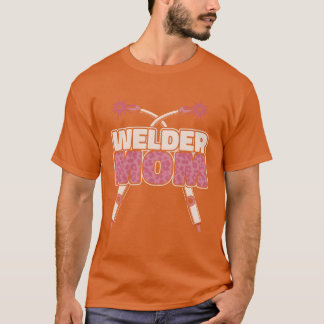 Welding Welder Mother Welder Mum friend T-Shirt