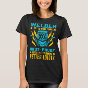 Welding Work for Welders and Steel Workers T-Shirt