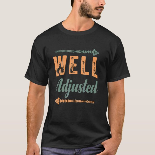 Well Adjusted Chiropractor Chiropractic T-Shirt (Front)