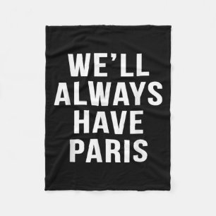 Well Always Have Paris Cute Saying Funny Movie S Fleece Blanket