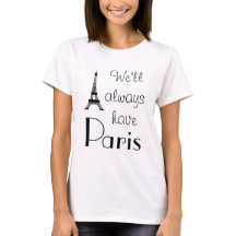 We'll always have Paris White T-Shirt
