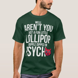 Well Arent You Just A Fun Little Lollipop Tripple T-Shirt