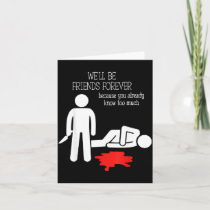 We'll Be Friends Forever Because You Already Know  Card